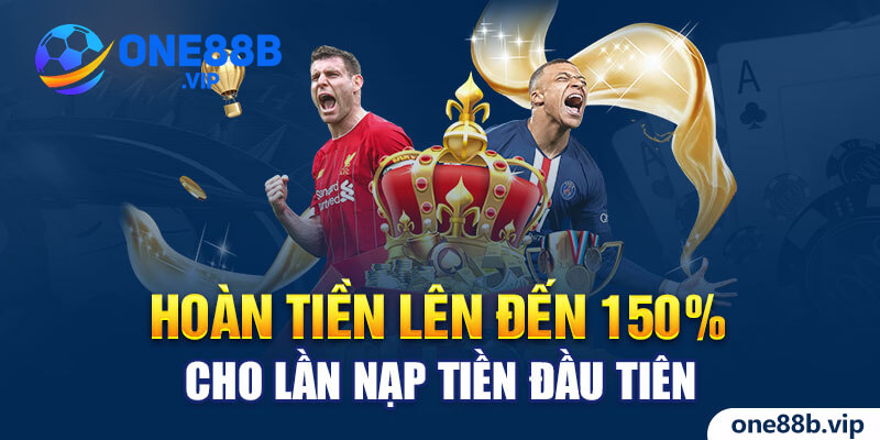Hoàn tiền cực khủng khi nạp tiền lần đầu tại One88